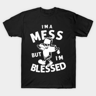 I'm A Mess But I'm Blessed - Funny Christian T-Shirt